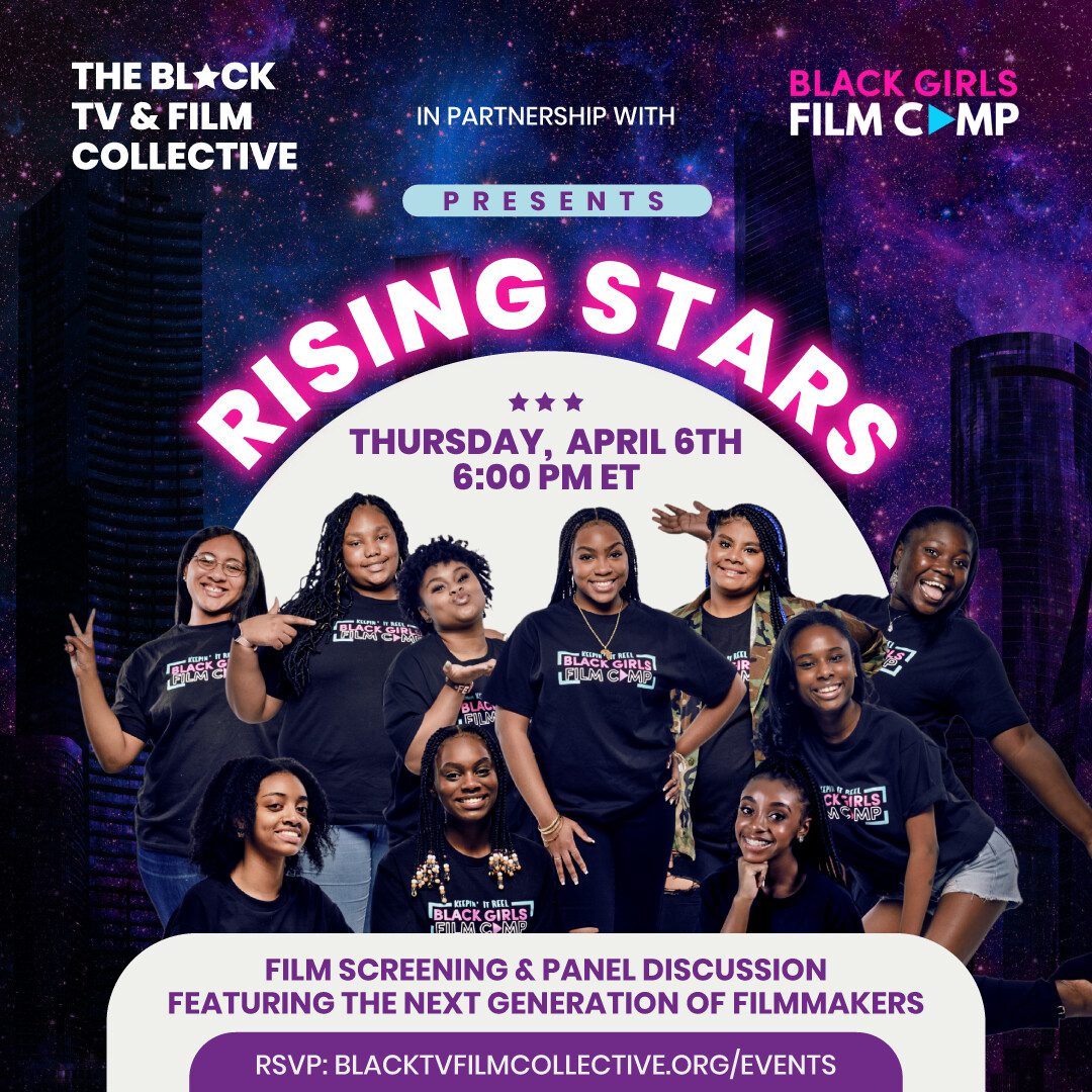The Black TV & Film Collective and Black Girls Film Camp present Rising Stars